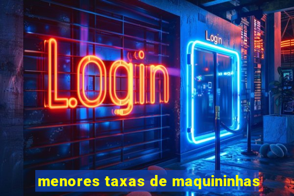 menores taxas de maquininhas